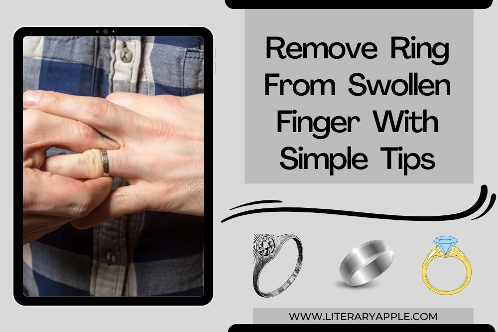 remove ring from swollen finger with simple tips