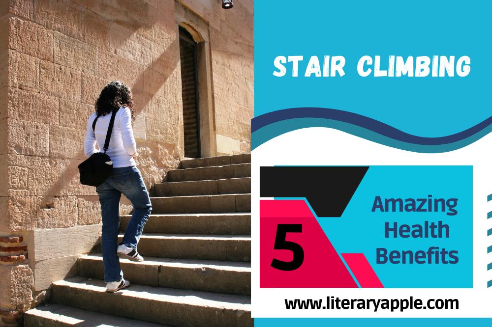 5 Amazing Health Benefits Of Stair Climbing - Literary Apple