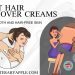 Best Hair Remover Creams: Smooth and Hair-Free Skin