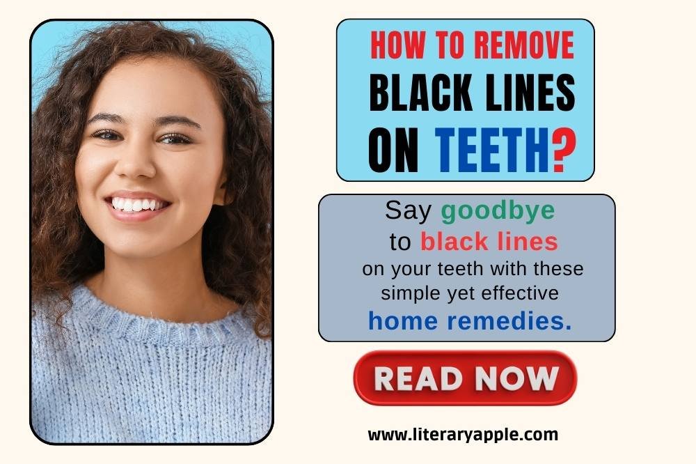 How to Remove Black Lines on Teeth