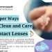 How Do you Properly Clean and Care your Contact Lenses