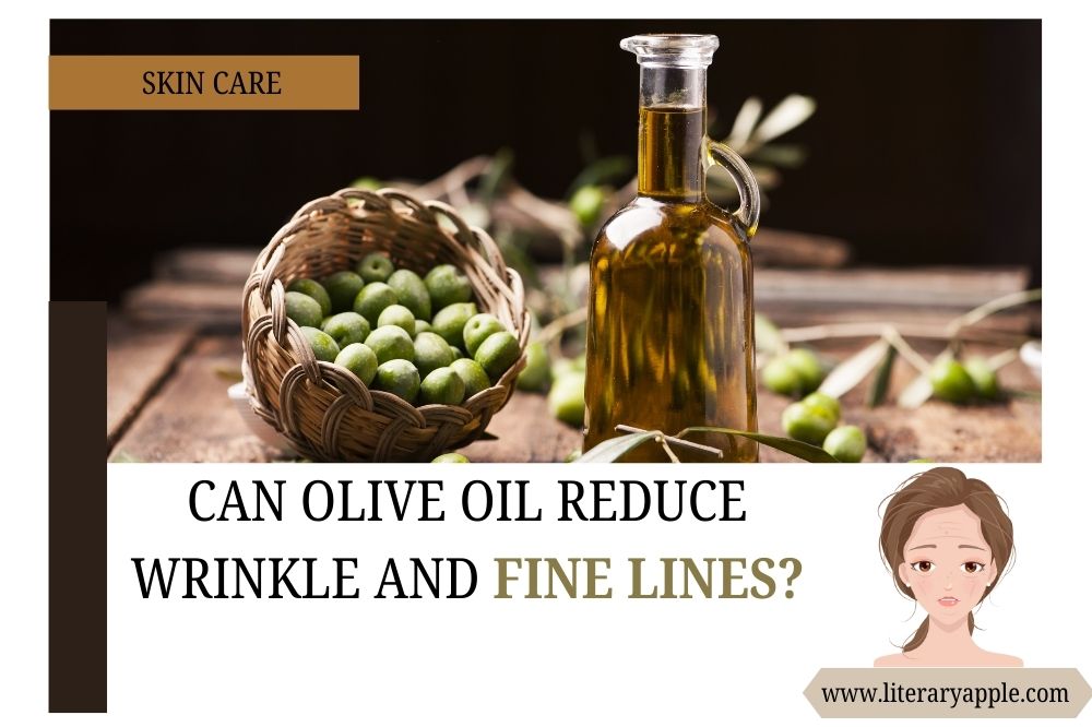 Can Olive Oil Reduce Wrinkle and Fine Lines